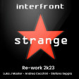 Interfront - Strange - RE -WORK - 2K23 -ANDREA CECCHINI & LUKA J MASTER & STEFANO SEPPIA