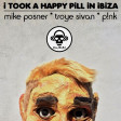 I Took A Happy Pill In Ibiza (Mike Posner vs Troye Sivan vs Pink)