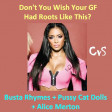 Don't You Wish Your GF Had Roots Like This (CVS Mashup) - Busta Rhymes+PCD+ Alice Merton UPDATE v4