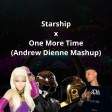 Starship x One More Time (Andrew Dienne Mashup)