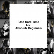 One More Time For Absolute Beginners (Single Mix v2)