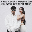 Dj Kuba & Neitan ft. Tony Effe & Gaia - Sesso e Watch Out (Rick Hype Mashup)