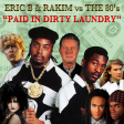 Eric B & Rakim vs The 80's - Paid In Dirty Laundry (DJ Bueller 80s vs 80s Mashup)