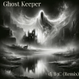 Ghost Keeper (dj B3C Edit)