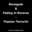 Renegade & Falling in Reverse - Popular Terrorist (Brighton Sonny mashup)