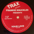 120 - Frankie Knuckles - Your Love (Silver Regroove)