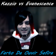 Farto De Ouvir Safira (Kazzio vs Evanescence)
