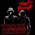 "Take It Harder To Da House" (Daft Punk vs. Trick Daddy ft. Trina)