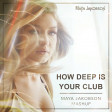 Maya Jakobson - How Deep Is Your Club (Calvin Harris vs. 50 Cent vs. Maroon 5 and more)