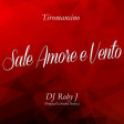 Sale, Amore e Vento (DJ Roby J Original Extended Remix) Tiromancino