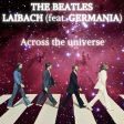 DoM -  Across the universe (reboot) (THE BEATLES vs LAIBACH feat. GERMANIA)