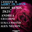 Legend B - Lost In Love - BOOT_REMIX 2K24 ANDREA CECCHINI - LUKA J MASTER - ALEX NELSON