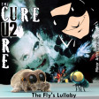 U2 & The Cure - The Fly's Lullaby | LullaFly mix