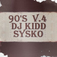 90s V.4 - Dj Kidd Sysko