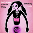 Lady Gaga - Bloody Mary (Setola dj Promo Extended Remix)
