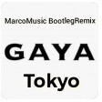 Gaya- Tokyo-MarcoMusic-BootlegRemix