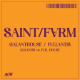 Galanthouse / Fullantis (Galantis vs Full House) [saintfvrm]