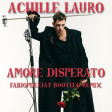 ACHILLE LAURO - AMORE DISPERATO (FABIOPDEEJAY BOOTLEG REMIX)