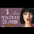 Annalisa - Mon Amour (DJ MISTIK HOT MIX)