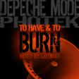To Have & To Burn (Depeche Mode vs Photek)