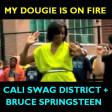 CVS - My Dougie Is On Fire (Cali Swag District + Bruce Springsteen) v2 OLD VERSION