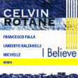 Celvin Rotane - I Belive (Francesco Palla - Umberto Balzanelli - Michelle Remix)