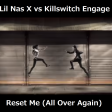 Reset Me (All Over Again) [Lil Nas X vs Killswitch Engage]
