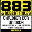 883 & ROBERT MILES - CHILDREN CON UN DECA (FABIOPDEEJAY- LUKA J MASTER - FABIO MASSIMINO REMASHUP)