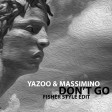 Yazoo & Massimino -  Dont Go (Fisher Style Massimino Edit))
