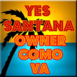 Owner Como Va (Yes vs Carlos Santana)