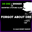 Dr Dre x Eminem vs Showtek x Future Class - Forgot About Dre ( Dj AAsH Money Mashup )