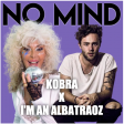 KOBRA x I'M AN ALBATRAOZ [No Mind (IT) Mashup]