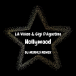 LA Vision & Gigi D'Agostino - Hollywood ( DJ MIRKUS REMIX )