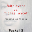 Faith Evans vs. Michael Wycoff - Looking Up to Love [Mashup]