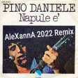 Pino Daniele Feat Sandro Scuoppo - Napule è (AleXannA 2022 Remix)