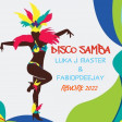 DISCO SAMBA - LUKA J MASTER &  FABIOPDEEJAY (REWORK 2022)