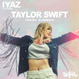 IYAZ feat. Taylor Swift - Cruel Summer (ASIL Mashup)