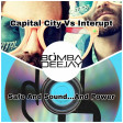 Capital City Vs Interupt - Safe And Soud...And Power (Bomba  Dj Mashup)