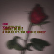 Choke To Die (Lana Del Rey / OneRepublic)