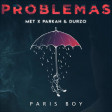 PARIS BOY - PROBLEMAS (MET x PARKAH & DURZO REMIX)
