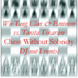 Chess Without Sobriety (Wu-Tang Clan & Eminem vs. Tanita Tikaram)