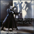 Visage Vs The Human League - Being Boiled and Grey (DJ Giac Mashup)