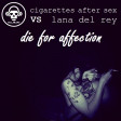 Kill_mR_DJ - Die for Affection (Cigarettes After Sex vs Lana Del Rey)