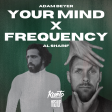 Adam Beyer & Al Sharif - Your Mind vs Frequency [Kueto Mashup]