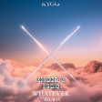 Kygo With Ava Max - Whatever (D@nny G Rmx)