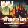 M.M.J.  The Ghost in Love (Marco Melandri, Jerry Dj, Michelle Halloween Mix)
