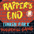 Rappers End (Linkin Park x The Sugarhill Gang)