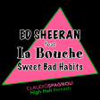 Ed Sheeran Ft. La Bouche - Sweet Bad Habits (Claudio Spagnoli High Hell Remash)
