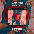 Jack Wins - Big Love (BORBONE Remix)