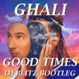 Ghali - Good Times (Dj Blitz Bootleg)